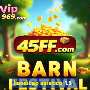 handicap asiatico 1.5